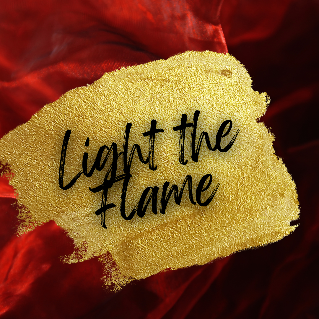 LIGHT THE FLAME
