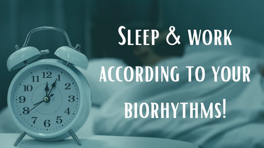 SLEEP & WORK ACCORDING TO YOUR BIORHYTHM!