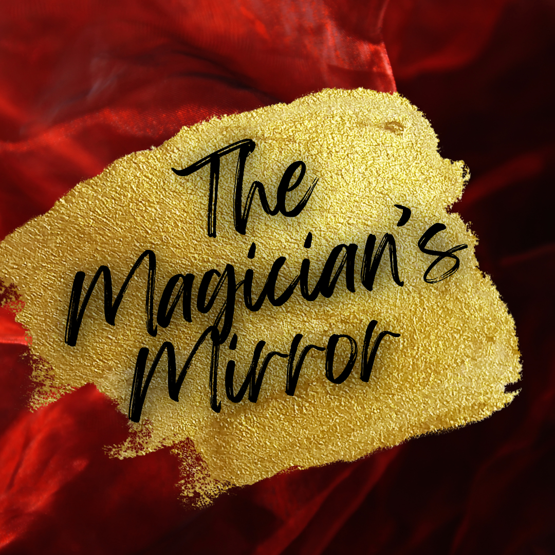 THE MAGICIAN'S MIRROR