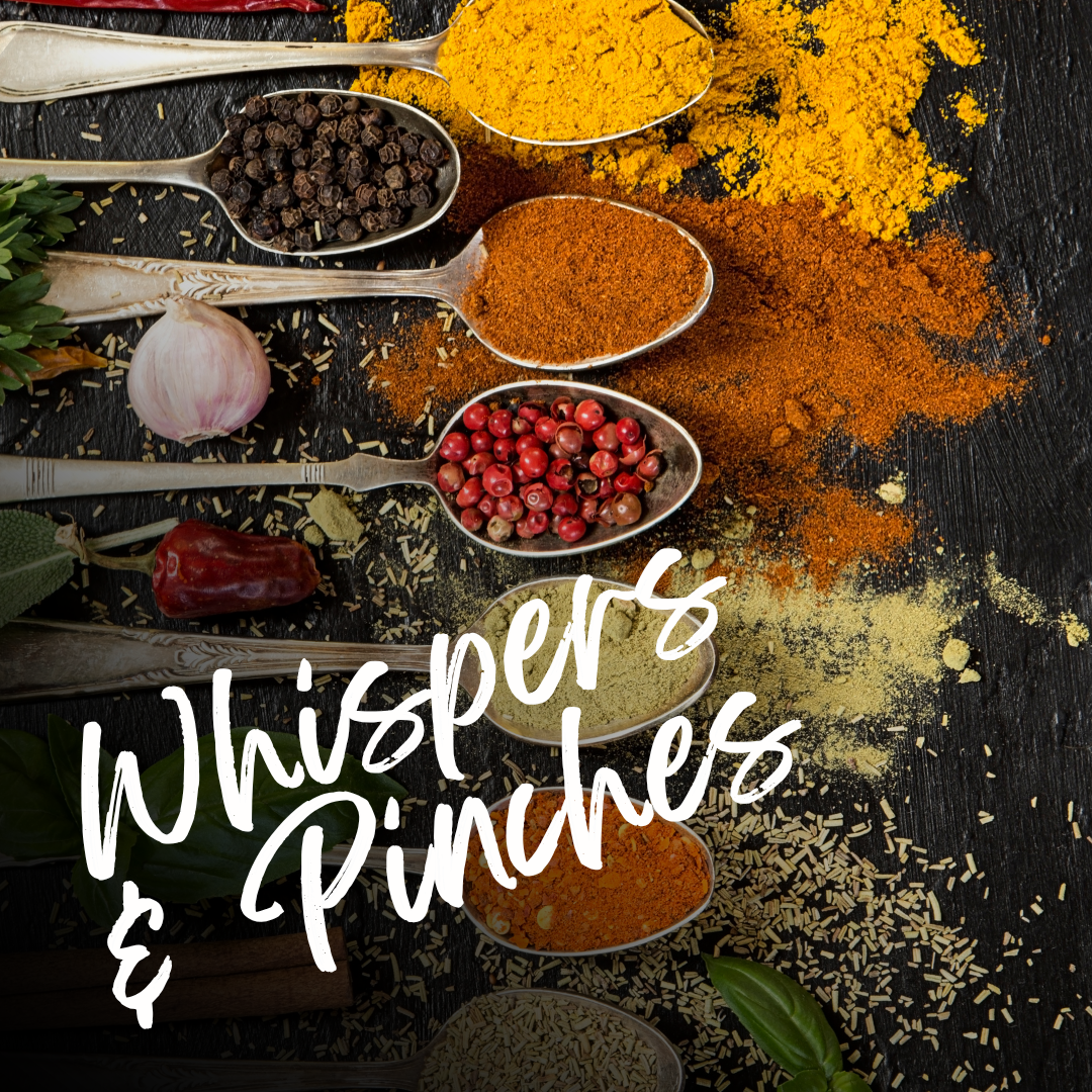 WHISPERS & PINCHES